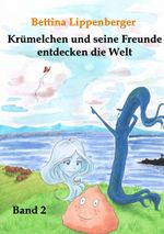 Krümelchen und seine Freunde entdecken die Welt - Band 2 Cover des Buches Krümelchen und seine Freunde entdecken die Welt - Band 2 (ISBN: 9783738604573)