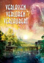 Verlassen verloren verzaubert Cover des Buches Verlassen verloren verzaubert (ISBN: 9783738606911)