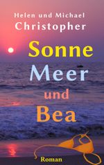 Sonne, Meer und Bea Cover des Buches Sonne, Meer und Bea (ISBN: 9783738607376)