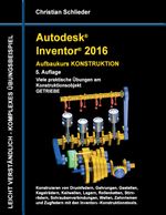 Autodesk Inventor 2016 - Aufbaukurs Konstruktion Cover des Buches Autodesk Inventor 2016 - Aufbaukurs Konstruktion (ISBN: 9783738615128)