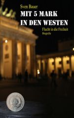 Mit 5 Mark in den Westen Cover des Buches Mit 5 Mark in den Westen (ISBN: 9783738617368)