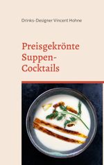 Preisgekrönte Suppen-Cocktails Cover des Buches Preisgekrönte Suppen-Cocktails (ISBN: 9783738618747)