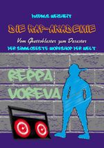 Die Rap-Akademie - Vom Ghettoblaster zum Desaster Cover des Buches Die Rap-Akademie - Vom Ghettoblaster zum Desaster (ISBN: 9783738619676)