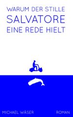 Warum der stille Salvatore eine Rede hielt Cover des Buches Warum der stille Salvatore eine Rede hielt (ISBN: 9783738622645)