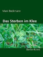 Das Sterben im Klee: Ein Berlin-Krimi Cover des Buches Das Sterben im Klee: Ein Berlin-Krimi (ISBN: 9783738623260)