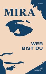 MIRA - Wer bist Du Cover des Buches MIRA - Wer bist Du (ISBN: 9783738636413)