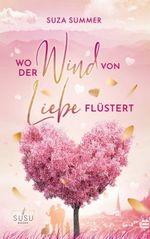 Wo der Wind von Liebe flüstert Cover des Buches Wo der Wind von Liebe flüstert (ISBN: 9783738637052)