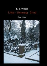 Liebe - Trennung - Mord Cover des Buches Liebe - Trennung - Mord (ISBN: 9783738639131)