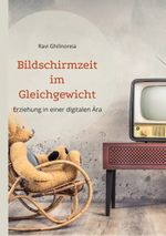 Bildschirmzeit im Gleichgewicht Cover des Buches Bildschirmzeit im Gleichgewicht (ISBN: 9783738642254)