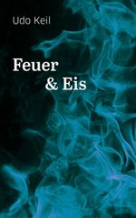 Feuer und Eis Cover des Buches Feuer und Eis (ISBN: 9783738643091)