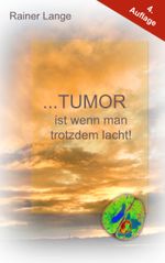Tumor ist wenn man trotzdem lacht! Cover des Buches Tumor ist wenn man trotzdem lacht! (ISBN: 9783738644852)