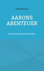 Aarons Abenteuer Cover des Buches Aarons Abenteuer (ISBN: 9783738644906)
