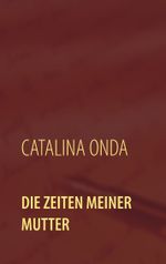 Die Zeiten meiner Mutter Cover des Buches Die Zeiten meiner Mutter (ISBN: 9783738648539)