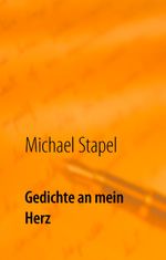 Gedichte an mein Herz Cover des Buches Gedichte an mein Herz (ISBN: 9783738649840)