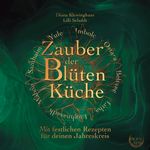 Zauber der Blütenküche Cover des Buches Zauber der Blütenküche (ISBN: 9783738658217)