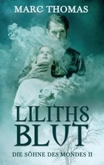 Liliths Blut Cover des Buches Liliths Blut (ISBN: 9783738658255)