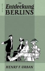 Die Entdeckung Berlins Cover des Buches Die Entdeckung Berlins (ISBN: 9783738659771)