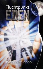 Fluchtpunkt Eden Cover des Buches Fluchtpunkt Eden (ISBN: 9783738659825)