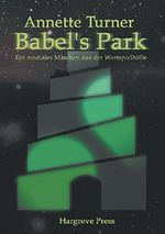 Babel's Park: Ein mediales Märchen aus der Wortspielhölle Cover des Buches Babel's Park: Ein mediales Märchen aus der Wortspielhölle (ISBN: 9783738697384)