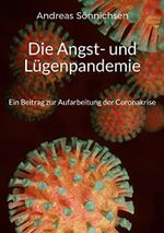 Die Angst- und Lügenpandemie: Ein Beitrag zur Aufarbeitung der Coronakrise Cover des Buches Die Angst- und Lügenpandemie: Ein Beitrag zur Aufarbeitung der Coronakrise (ISBN: 9783739205144)