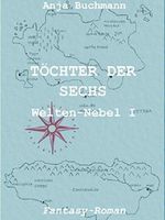Töchter der Sechs: Welten-Nebel Band I (Welten-Nebel-Tetralogie) Cover des Buches Töchter der Sechs: Welten-Nebel Band I (Welten-Nebel-Tetralogie) (ISBN: 9783739205588)