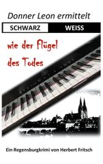 Donner Leon ermittelt: SCHWARZ-WEISS wie der Flügel des Todes Cover des Buches Donner Leon ermittelt: SCHWARZ-WEISS wie der Flügel des Todes (ISBN: 9783739215020)