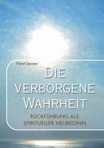 Die verborgene Wahrheit: Rückführungen als spiritueller Neubeginn Cover des Buches Die verborgene Wahrheit: Rückführungen als spiritueller Neubeginn (ISBN: 9783739230016)
