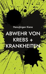 Abwehr von Krebs + Krankheiten Cover des Buches Abwehr von Krebs + Krankheiten (ISBN: 9783739238500)