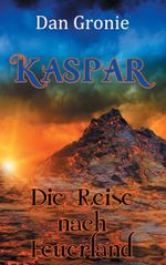 Kaspar - Die Reise nach Feuerland Cover des Buches Kaspar - Die Reise nach Feuerland (ISBN: 9783739238708)
