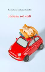 Toskana, rot weiß Cover des Buches Toskana, rot weiß (ISBN: 9783739238920)