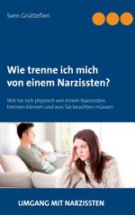 Wie trenne ich mich von einem Narzissten? Cover des Buches Wie trenne ich mich von einem Narzissten? (ISBN: 9783739239224)