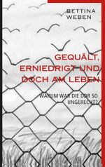 Gequält, Erniedrigt und doch am Leben Cover des Buches Gequält, Erniedrigt und doch am Leben (ISBN: 9783739270067)