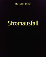 Stromausfall: ... wenn alles dunkel bleibt Cover des Buches Stromausfall: ... wenn alles dunkel bleibt (ISBN: 9783739607719)