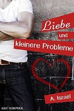 Liebe und kleinere Probleme: Gay Romance Cover des Buches Liebe und kleinere Probleme: Gay Romance (ISBN: 9783739610566)