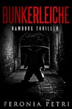 Bunkerleiche: Hamburg Thriller Cover des Buches Bunkerleiche: Hamburg Thriller (ISBN: 9783739610856)