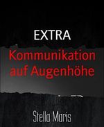 Kommunikation auf Augenhöhe: EXTRA Cover des Buches Kommunikation auf Augenhöhe: EXTRA (ISBN: 9783739610979)
