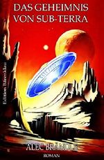 Das Geheimnis von Sub-Terra: Cassiopeiapress Science Fiction Cover des Buches Das Geheimnis von Sub-Terra: Cassiopeiapress Science Fiction (ISBN: 9783739616889)