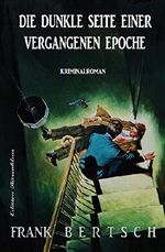 Die dunkle Seite einer vergangenen Epoche: Kriminalroman Cover des Buches Die dunkle Seite einer vergangenen Epoche: Kriminalroman (ISBN: 9783739621944)