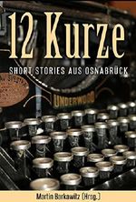 12 Kurze: Stories aus Osnabrück Cover des Buches 12 Kurze: Stories aus Osnabrück (ISBN: 9783739625621)