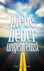 Liebe lieber ungebremst Cover des Buches Liebe lieber ungebremst (ISBN: 9783739641881)