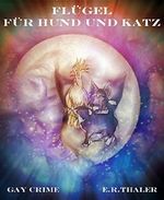 Flügel für Hund und Katz: Gay Krimi Cover des Buches Flügel für Hund und Katz: Gay Krimi (ISBN: 9783739642253)