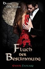 Fluch der Bestimmung: Erotik-Fantasy Cover des Buches Fluch der Bestimmung: Erotik-Fantasy (ISBN: 9783739654515)