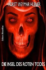 Die Insel des roten Todes: Thriller Cover des Buches Die Insel des roten Todes: Thriller (ISBN: 9783739656274)