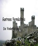 Guntrans Vermächtnis - Die Vinderfestung Cover des Buches Guntrans Vermächtnis - Die Vinderfestung (ISBN: 9783739657165)