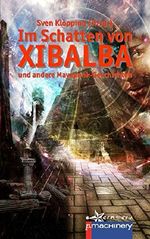 Im Schatten von Xibalba: und andere Mayapunk-Storys Cover des Buches Im Schatten von Xibalba: und andere Mayapunk-Storys (ISBN: 9783739662077)