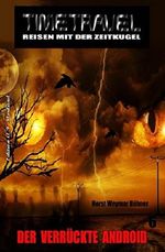 Timetravel #6: Der verrückte Android Cover des Buches Timetravel #6: Der verrückte Android (ISBN: 9783739666907)