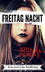 Freitag Nacht: Eine erotische Erzählung Cover des Buches Freitag Nacht: Eine erotische Erzählung (ISBN: 9783739668185)