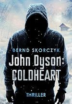John Dyson: Coldheart: Thriller Cover des Buches John Dyson: Coldheart: Thriller (ISBN: 9783739669502)