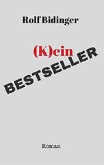 (K)ein Bestseller: Roman Cover des Buches (K)ein Bestseller: Roman (ISBN: 9783739673967)
