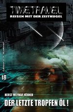 Timetravel #18: Der letzte Tropfen Öl Cover des Buches Timetravel #18: Der letzte Tropfen Öl (ISBN: 9783739677941)